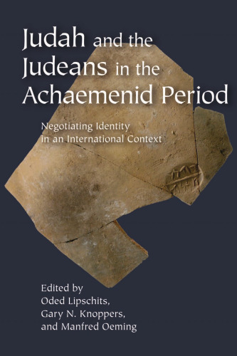 Judah and the Judeans in the Achaemenid Period: Negotiating Identity in an International Context