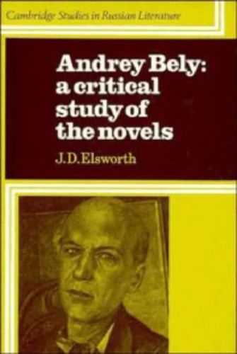 Andrey Bely : A Critical Study of the Novels