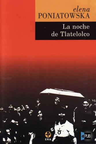 La noche de Tlatelolco: testimonios de historia oral