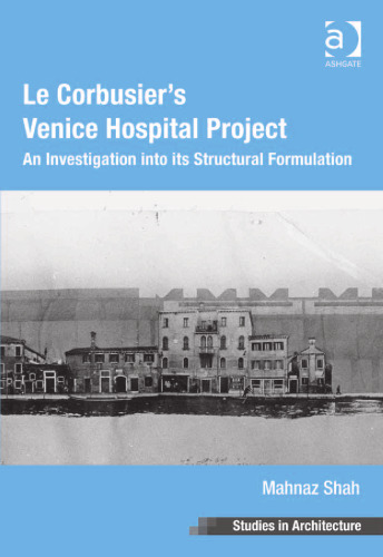 Le Corbusier's Venice Hospital Project: An Investigation into its Structural Formulation