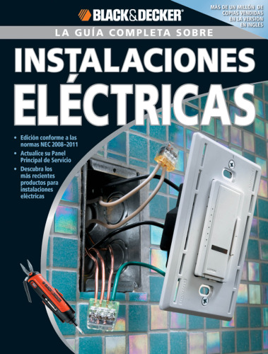La guía completa sobre instalaciones eléctricas ; [traducción al idioma español, Edgar Rojas]