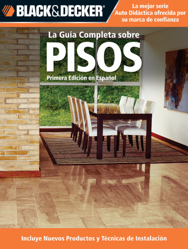 La guía completa sobre pisos : incluye nuevos productos y técnicas de instalación
