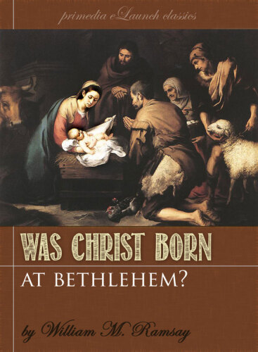 Was Christ born at Bethlehem? : a study on the credibility of St. Luke