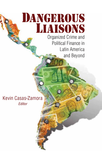 Dangerous liaisons : organized crime and political finance in Latin America and beyond