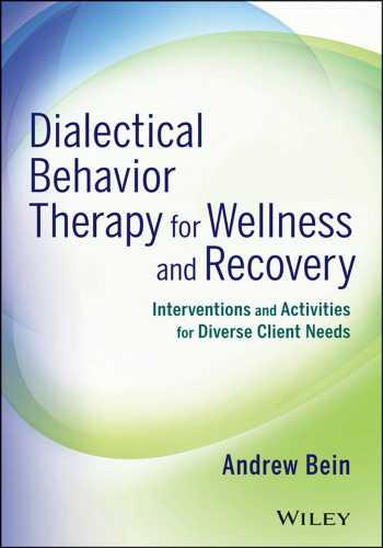 Dialectical Behavior Therapy for Wellness and Recovery : Interventions and Activities for Diverse Client Needs