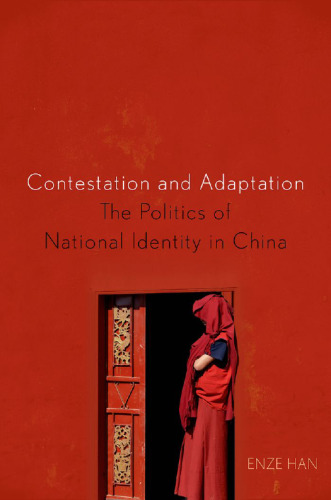Contestation and adaptation : the politics of national identity in China