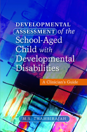 Developmental assessment of the school-aged child with developmental disabilities : a clinician's guide