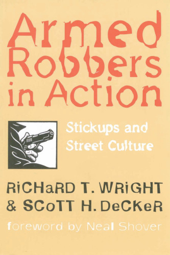 Armed robbers in action : stickups and street culture