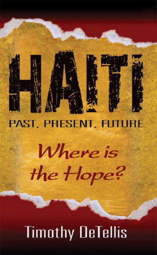 Haiti : past, present, future : where is the hope?