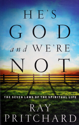 He's God and we're not : the seven laws of the spiritual life