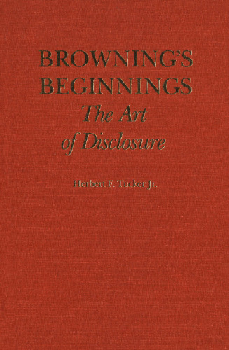 Browning's Beginnings: The Art of Disclosure
