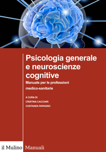 Psicologia generale e neuroscienze cognitive. Manuale per le professioni medico-sanitarie