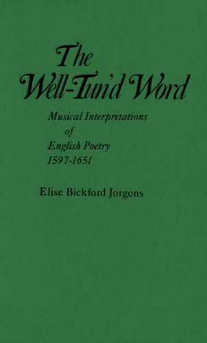 The Well-Tun'd Word: Musical Interpretations of English Poetry, 1597-1651