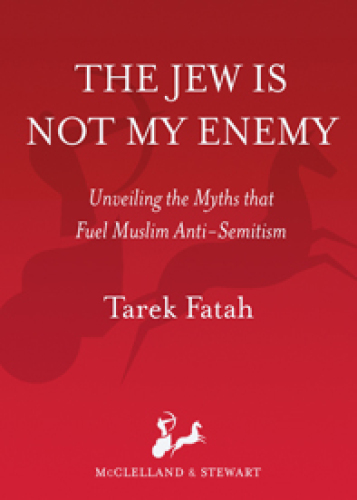The Jew is Not My Enemy: Unveiling the Myths that Fuel Muslim Anti-Semitism