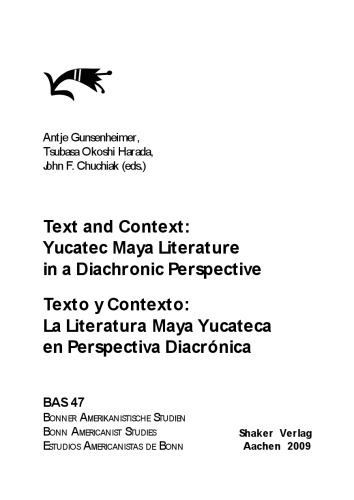 Text and Context: Yucatec Maya Literature in a Diachronic Perspective / Texto y Contexto: la Literatura Maya Yucateca en Perspectiva Diacrónica