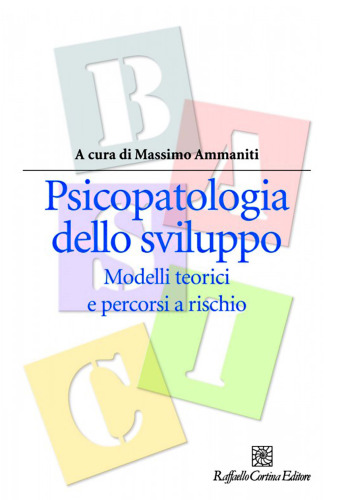 Psicopatologia dello sviluppo. Modelli teorici e percorsi a rischio