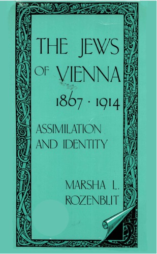 The Jews of Vienna, 1867-1914: Assimilation and Identity