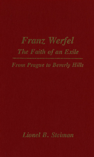 Franz Werfel, The Faith of an Exile: From Prague to Beverly Hills