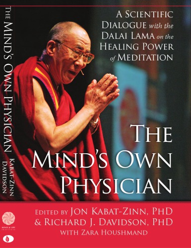 The Mind's Own Physician: A Scientific Dialogue with the Dalai Lama on the Healing Power of Meditation
