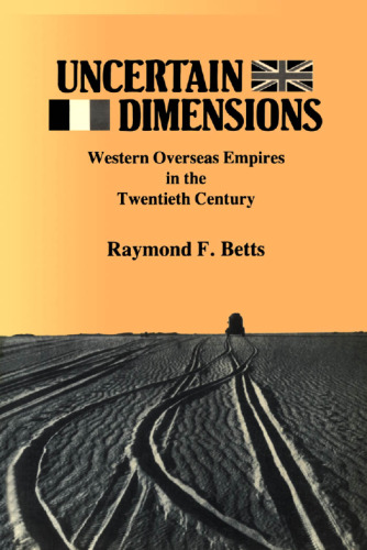 Uncertain Dimensions. Western Overseas Empires in the Twentieth Century
