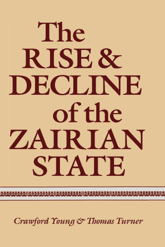 The Rise and Decline of the Zairian State