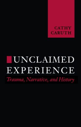 Unclaimed Experience: Trauma, Narrative and History