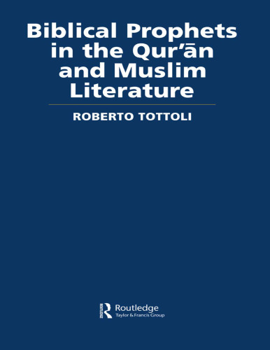 Biblical Prophets in the Qur'an and Muslim Literature