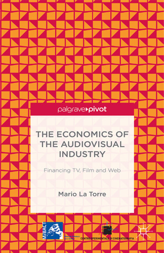 The Economics of the Audiovisual Industry: Financing TV, Film and Web