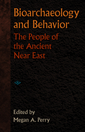 Bioarchaeology and Behavior: The People of the Ancient Near East