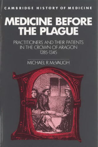 Medicine before the Plague: Practitioners and their Patients in the Crown of Aragon, 1285-1345
