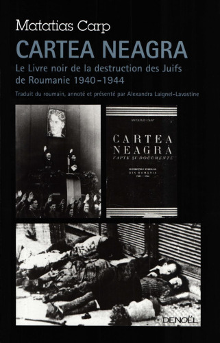 Cartea Neagra: Le Livre noir de la destruction des Juifs de Roumanie