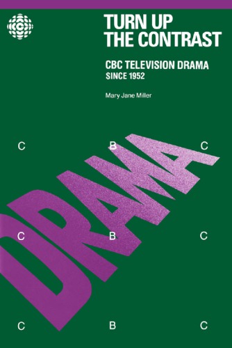 Turn Up the Contrast: CBC Television Drama Since 1952