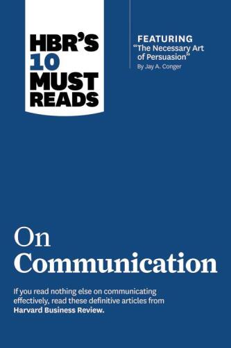 On Communication, with featured article “The Necessary Art of Persuasion,” by Jay A. Conger