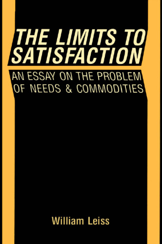 The Limits to Satisfaction: An Essay on the Problem of Needs and Commodities