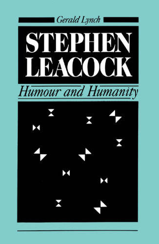 Stephen Leacock: Humour and Humanity