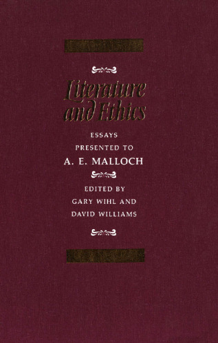 Literature and Ethics: Essays Presented to A.E. Malloch