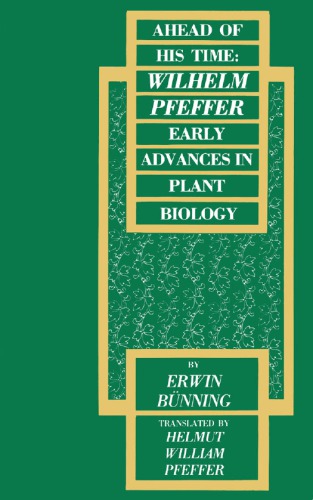 Ahead of His Time: Wilhelm Pfeffer, Early Advances in Plant Biology