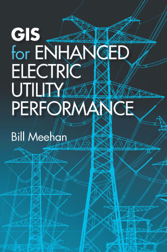 GIS for Enhanced Electric Utility Performance