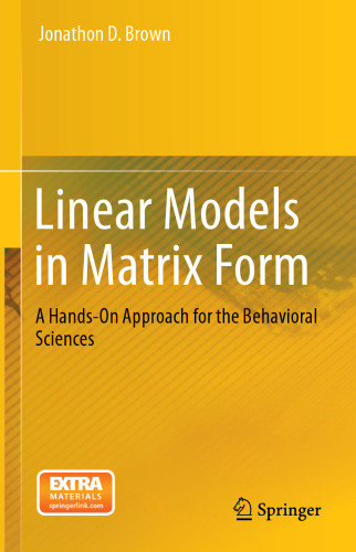 Linear Models in Matrix Form: A Hands-On Approach for the Behavioral Sciences
