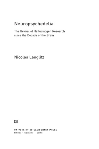 Neuropsychedelia: The Revival of Hallucinogen Research since the Decade of the Brain