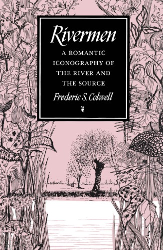Rivermen: A Romantic Iconography of the River and the Source