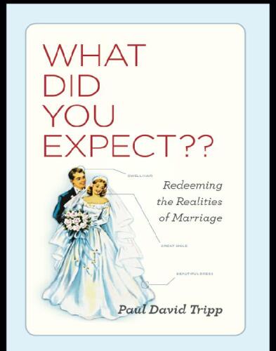 What Did You Expect?: Redeeming the Realities of Marriage