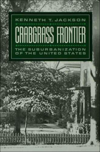 Crabgrass Frontier: The Suburbanization of the United States