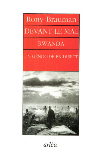 DEVANT LE MAL. Rwanda, un génocide en direct