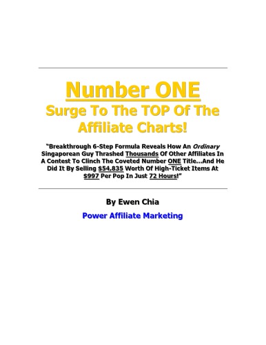 Number ONE Surge To The TOP Of The Affiliate Charts!: “Breakthrough 6-Step Formula Reveals How An Ordinary Singaporean Guy Thrashed Thousands Of Other Affiliates In A Contest To Clinch The Coveted Number ONE Title... And He Did It By Selling $54,835 Worth Of High-Ticket Items At $997 Per Pop In Just 72 Hours!