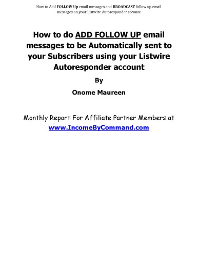 How to do ADD FOLLOW UP email messages to be Automatically sent to your Subscribers using your Listwire Autoresponder account
