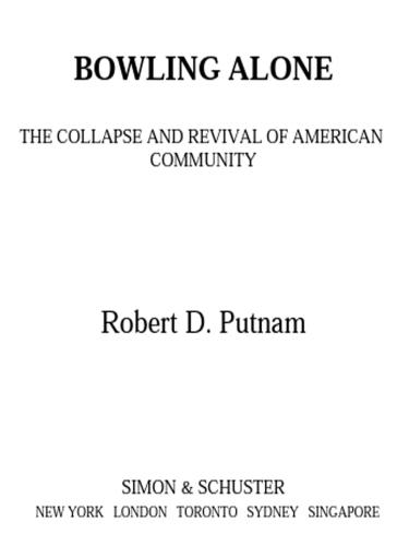 Bowling Alone: The Collapse and Revival of American Community