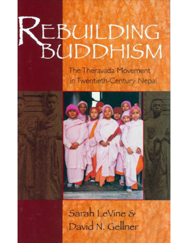 Rebuilding Buddhism : the Theravada movement in twentieth-century Nepal