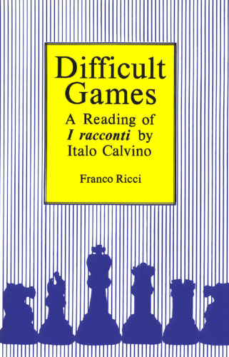 Difficult Games: A Reading of I Racconti by Italo Calvino