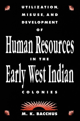 Utilization, Misuse, and Development of Human Resources in the Early West Indian Colonies
